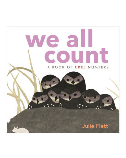Native Northwest We All Count: A Book of Cree Numbers