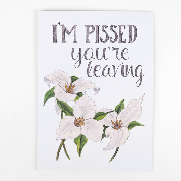 I'm Pissed You're Leaving Card
