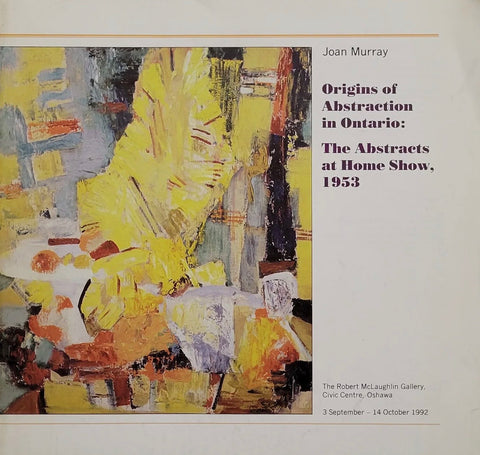 RMG Origins of Abstraction in Ontario: The Abstracts at Home Show, 1953 by Joan Murray