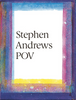 Stephen Andrews: POV