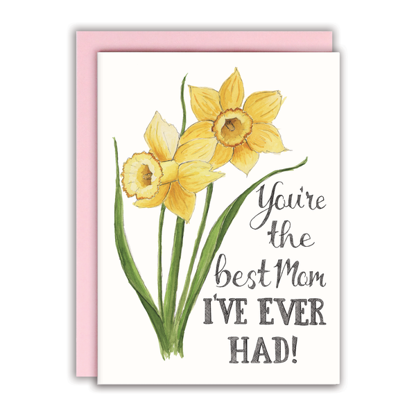 You're The Best Mom I've Ever Had Card