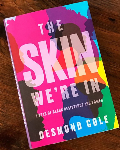 Desmond Cole The Skin We're In: A Year of Black Resistance and Power