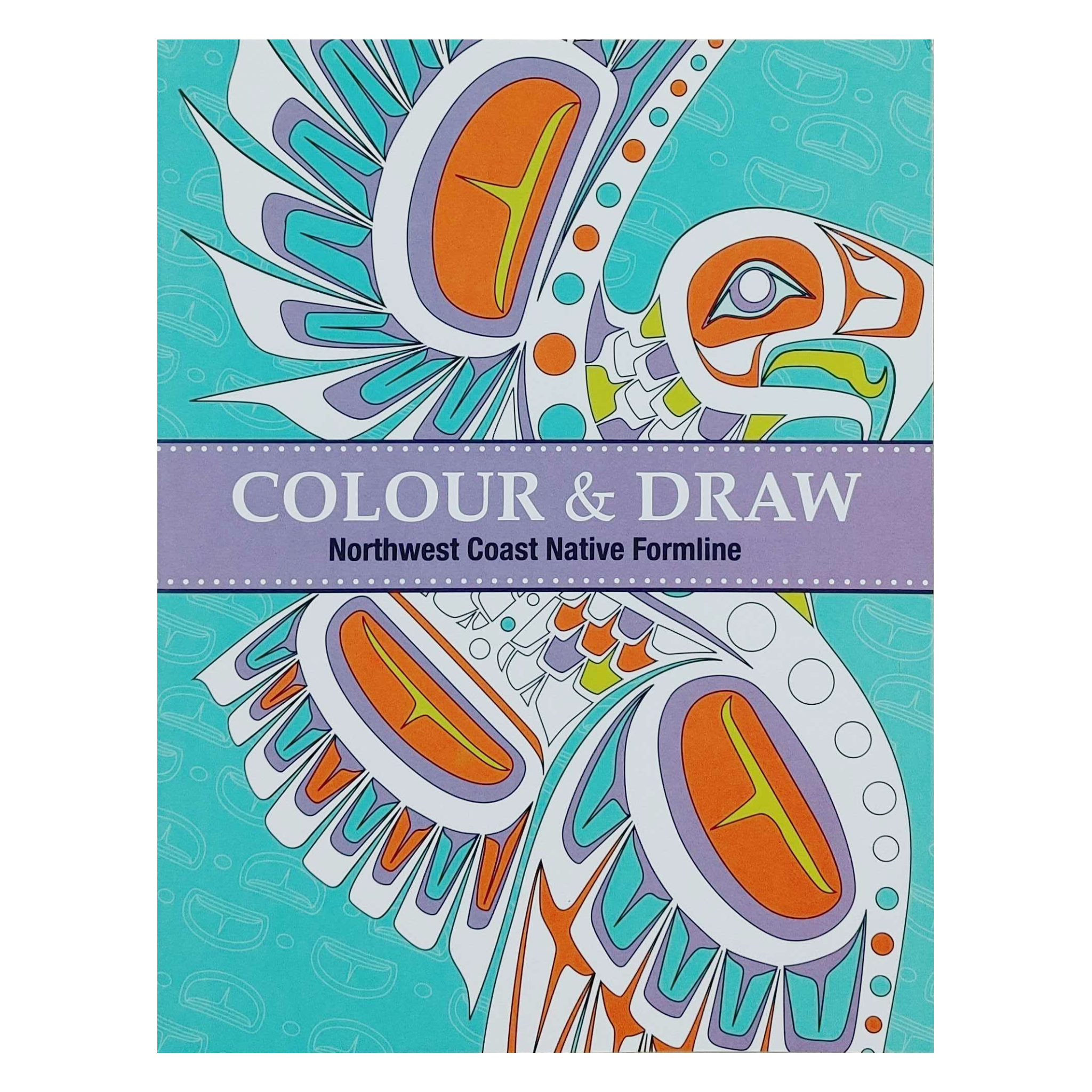 Native Northwest Colour & Draw: Northwest Coast Native Formline